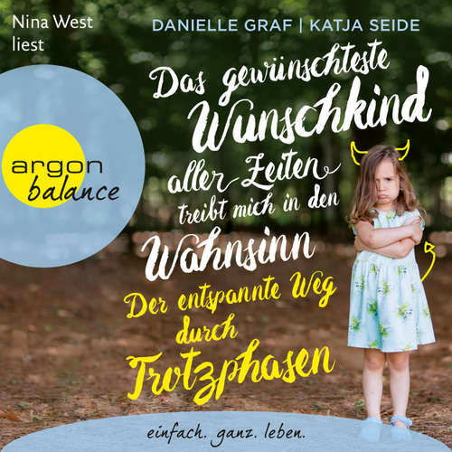 Hoerbuch Das gewünschteste Wunschkind aller Zeiten treibt mich in den Wahnsinn - Der entspannte Weg durch Trotzphasen - Danielle Graf - Nina West