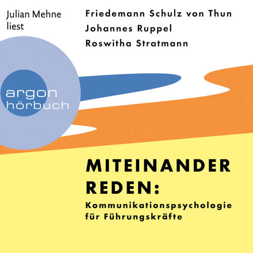 Hoerbuch Miteinander reden: Kommunikationspsychologie für Führungskräfte - Friedemann Schulz von Thun - Julian Mehne Hoerbuch Miteinander reden: Kommunikationspsychologie für Führungskräfte - Friedemann Schulz von Thun - Julian Mehne