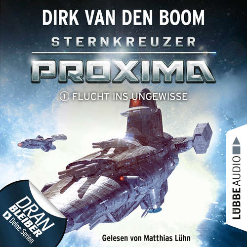 Hoerbuch Flucht ins Ungewisse - Sternkreuzer Proxima, Folge 1 - Dirk van den Boom - Matthias Lühn Hoerbuch Flucht ins Ungewisse - Sternkreuzer Proxima, Folge 1 - Dirk van den Boom - Matthias Lühn