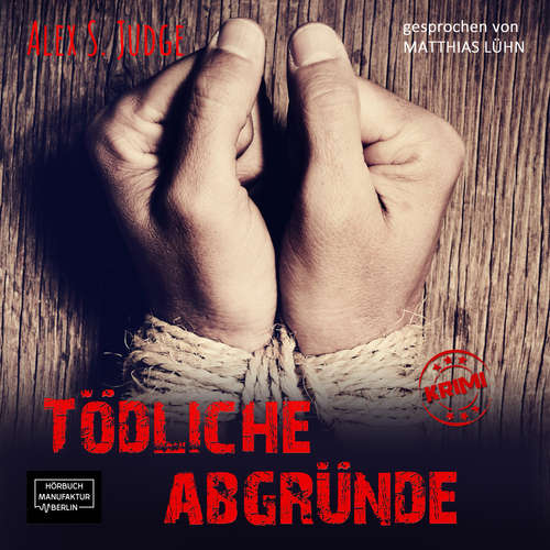 Hoerbuch Tödliche Abgründe - Alex S. Judge - Matthias Lühn Hoerbuch Tödliche Abgründe - Alex S. Judge - Matthias Lühn