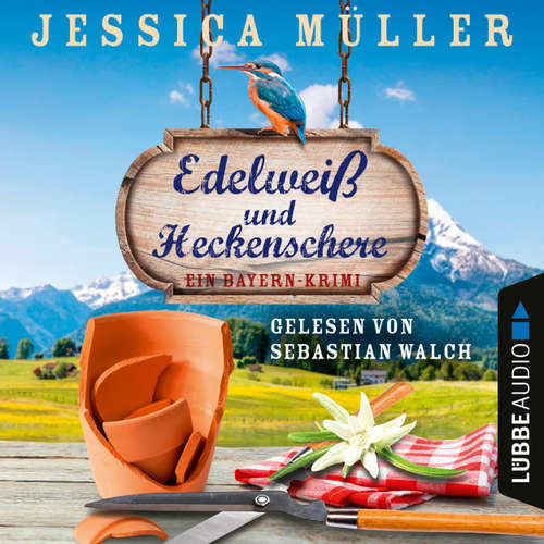 Hoerbuch Edelweiß und Heckenschere - Ein Bayern-Krimi - Hauptkommissar Hirschberg, Band 3 - Jessica Müller - Sebastian Walch