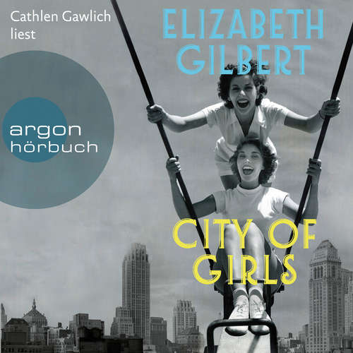 Audiobook City of Girls - Elizabeth Gilbert - Cathlen Gawlich Audiobook City of Girls - Elizabeth Gilbert - Cathlen Gawlich
