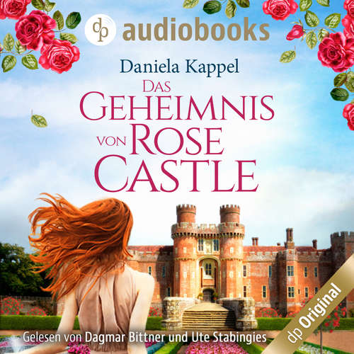 Hoerbuch Das Geheimnis von Rose Castle - Daniela Kappel - Dagmar Bittner Hoerbuch Das Geheimnis von Rose Castle - Daniela Kappel - Dagmar Bittner