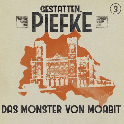 Hoerbuch Gestatten, Piefke, Folge 3: Das Monster von Moabit - Markus Topf - Till Hagen
