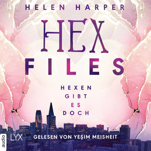 Hoerbuch Hexen gibt es doch - Hex Files, Band 1 - Helen Harper - Yesim Meisheit Hoerbuch Hexen gibt es doch - Hex Files, Band 1 - Helen Harper - Yesim Meisheit