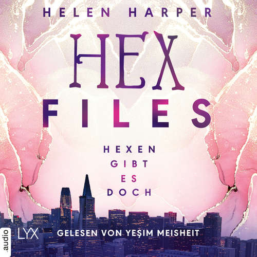 Hoerbuch Hexen gibt es doch - Hex Files, Band 1 - Helen Harper - Yesim Meisheit