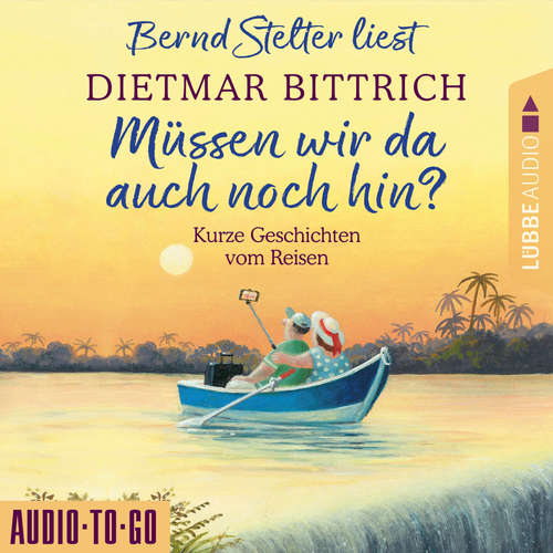 Hoerbuch Müssen wir da auch noch hin? - Kurze Geschichten vom Reisen - Dietmar Bittrich - Bernd Stelter Hoerbuch Müssen wir da auch noch hin? - Kurze Geschichten vom Reisen - Dietmar Bittrich - Bernd Stelter