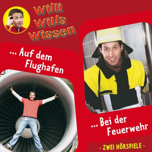 Hoerbuch Willi wills wissen, Folge 11: Auf dem Flughafen / Bei der Feuerwehr - Jessica Sabasch - Willi Weitzel Hoerbuch Willi wills wissen, Folge 11: Auf dem Flughafen / Bei der Feuerwehr - Jessica Sabasch - Willi Weitzel