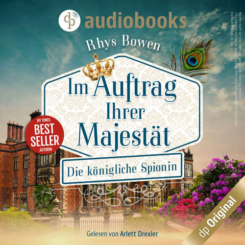 Hoerbuch Im Auftrag Ihrer Majestät - Die königliche Spionin, Band 1 - Rhys Bowen - Arlett Drexler Hoerbuch Im Auftrag Ihrer Majestät - Die königliche Spionin, Band 1 - Rhys Bowen - Arlett Drexler