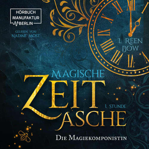 Hoerbuch Erste Stunde: Die Magiekomponistin - Magische Zeitasche, Band 1 - I. Reen Bow - Nadine Most