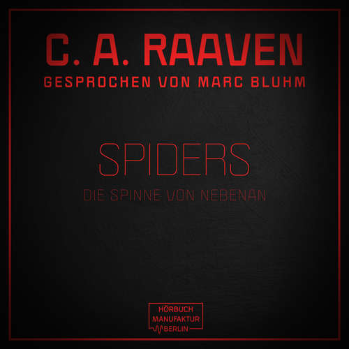 Hoerbuch Spiders - Die Spinne von nebenan - C. A. Raaven - Marc Bluhm Hoerbuch Spiders - Die Spinne von nebenan - C. A. Raaven - Marc Bluhm