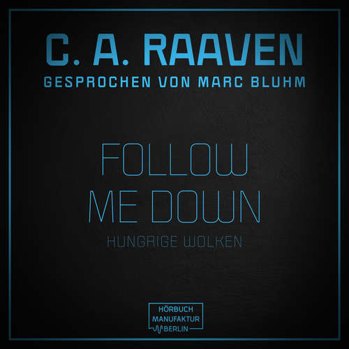 Hoerbuch Follow me down - Hungrige Wolken - C. A. Raaven - Marc Bluhm Hoerbuch Follow me down - Hungrige Wolken - C. A. Raaven - Marc Bluhm