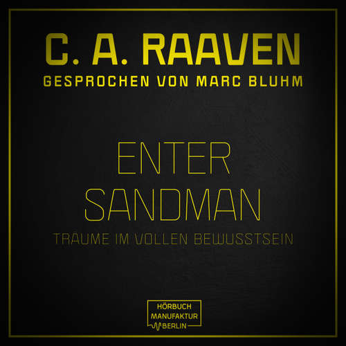 Hoerbuch Enter Sandman - Träume im vollen Bewusstsein - C. A. Raaven - Marc Bluhm