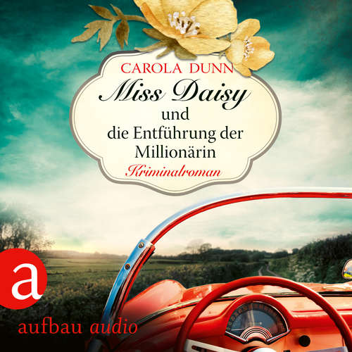 Hoerbuch Miss Daisy und die Entführung der Millionärin - Miss Daisy ermittelt, Band 5 - Carola Dunn - Julia von Tettenborn Hoerbuch Miss Daisy und die Entführung der Millionärin - Miss Daisy ermittelt, Band 5 - Carola Dunn - Julia von Tettenborn