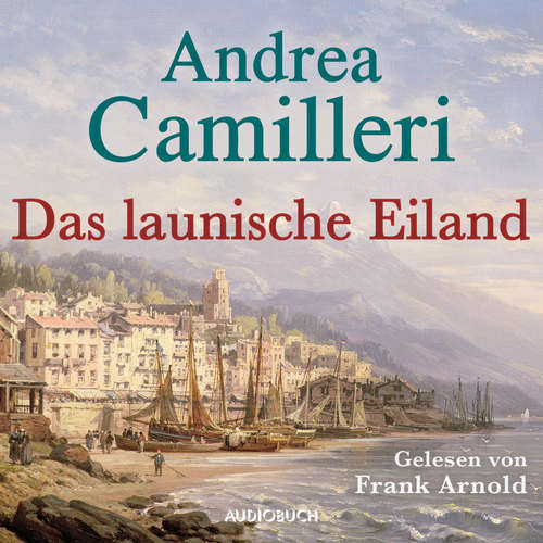 Hoerbuch Das launische Eiland - Andrea Camilleri - Frank Arnold Hoerbuch Das launische Eiland - Andrea Camilleri - Frank Arnold