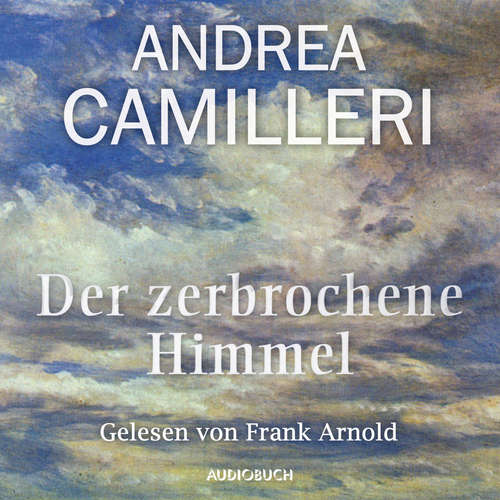 Hoerbuch Der zerbrochene Himmel - Andrea Camilleri - Frank Arnold Hoerbuch Der zerbrochene Himmel - Andrea Camilleri - Frank Arnold