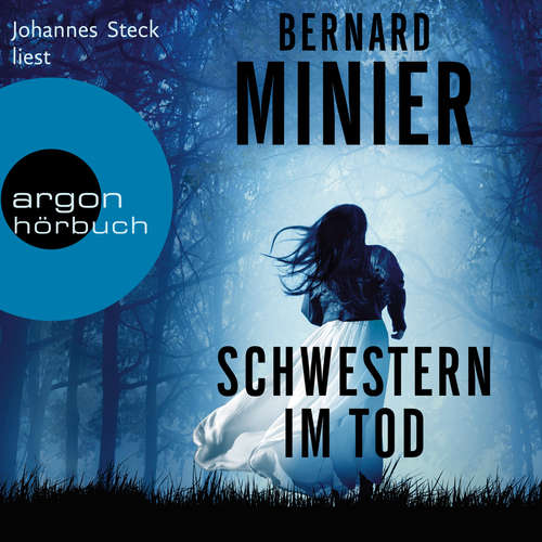 Hoerbuch Schwestern im Tod - Ein Commandant Martin Servaz-Thriller, Band 5 - Bernard Minier - Johannes Steck Hoerbuch Schwestern im Tod - Ein Commandant Martin Servaz-Thriller, Band 5 - Bernard Minier - Johannes Steck