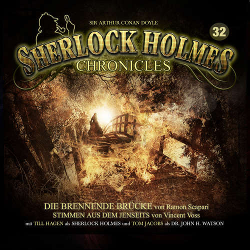 Hoerbuch Sherlock Holmes Chronicles, Folge 32: Die brennende Brücke / Stimmen aus dem Jenseits - Ramon Scapari - Tom Jacobs Hoerbuch Sherlock Holmes Chronicles, Folge 32: Die brennende Brücke / Stimmen aus dem Jenseits - Ramon Scapari - Tom Jacobs