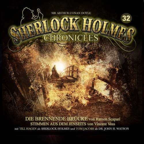Hoerbuch Sherlock Holmes Chronicles, Folge 32: Die brennende Brücke / Stimmen aus dem Jenseits - Ramon Scapari - Tom Jacobs
