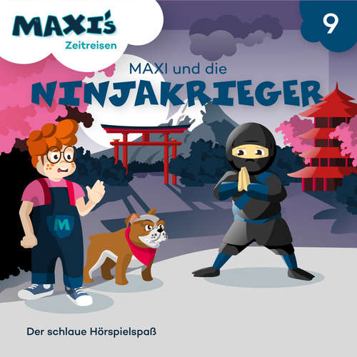 Hoerbuch Maxi's Zeitreisen, Folge 9: Maxi und die Ninjakrieger - Jana Lüpke - Luisa Wietzorek Hoerbuch Maxi's Zeitreisen, Folge 9: Maxi und die Ninjakrieger - Jana Lüpke - Luisa Wietzorek