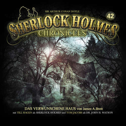 Hoerbuch Sherlock Holmes Chronicles, Folge 42: Das verwunschene Haus - James A. Brett - Tom Jacobs