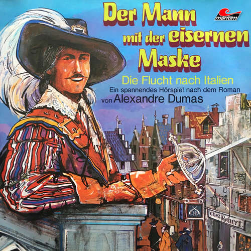 Hoerbuch Der Mann mit der eisernen Maske, Folge 1: Die Flucht nach Italien - Alexandre Dumas - Henry König Hoerbuch Der Mann mit der eisernen Maske, Folge 1: Die Flucht nach Italien - Alexandre Dumas - Henry König