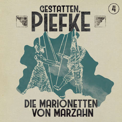 Hoerbuch Gestatten, Piefke, Folge 4: Die Marionetten von Marzahn - Markus Topf - Till Hagen Hoerbuch Gestatten, Piefke, Folge 4: Die Marionetten von Marzahn - Markus Topf - Till Hagen