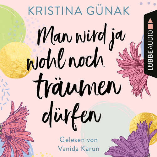 Hoerbuch Man wird ja wohl noch träumen dürfen - Kristina Günak - Vanida Karun Hoerbuch Man wird ja wohl noch träumen dürfen - Kristina Günak - Vanida Karun