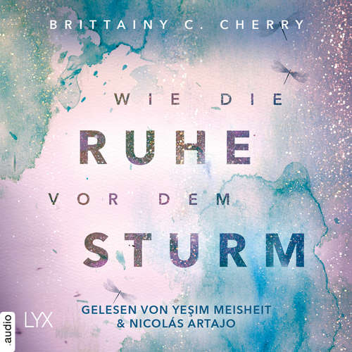Hoerbuch Wie die Ruhe vor dem Sturm - Chances-Reihe, Band 1 - Brittainy C. Cherry - Yesim Meisheit Hoerbuch Wie die Ruhe vor dem Sturm - Chances-Reihe, Band 1 - Brittainy C. Cherry - Yesim Meisheit