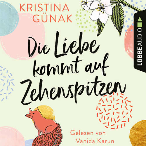 Hoerbuch Die Liebe kommt auf Zehenspitzen - Kristina Günak - Vanida Karun Hoerbuch Die Liebe kommt auf Zehenspitzen - Kristina Günak - Vanida Karun