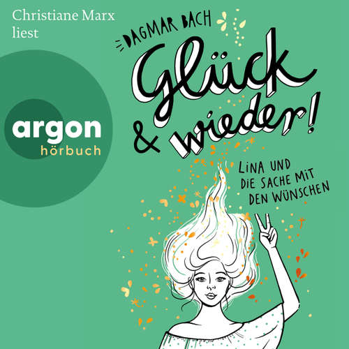 Hoerbuch Glück und wieder! - Lina und die Sache mit den Wünschen, Band 2 - Dagmar Bach - Christiane Marx