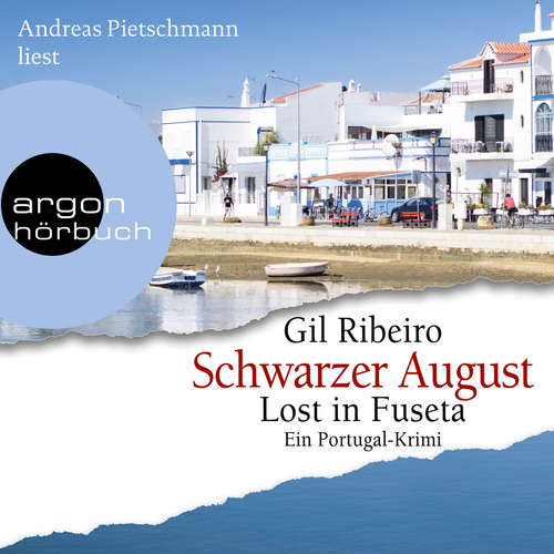Hoerbuch Schwarzer August - Lost in Fuseta - Leander Lost ermittelt, Band 4 - Gil Ribeiro - Andreas Pietschmann Hoerbuch Schwarzer August - Lost in Fuseta - Leander Lost ermittelt, Band 4 - Gil Ribeiro - Andreas Pietschmann