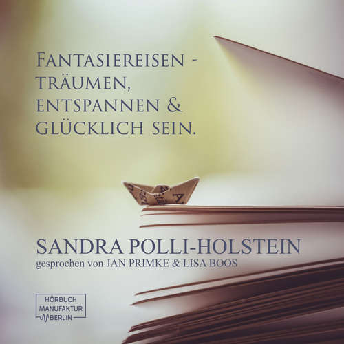 Hoerbuch Fantasiereisen - Träumen, Entspannen & Glücklich sein - Sandra Polli-Holstein - Jan Primke Hoerbuch Fantasiereisen - Träumen, Entspannen & Glücklich sein - Sandra Polli-Holstein - Jan Primke