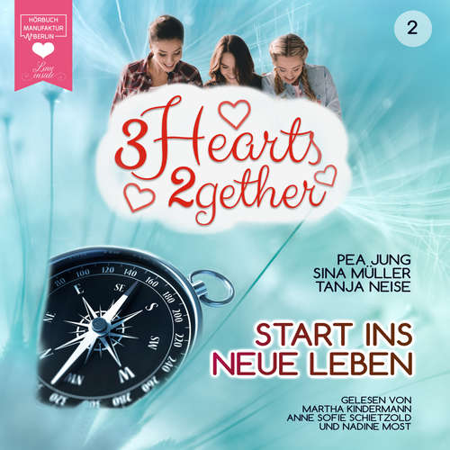 Hoerbuch Start ins neue Leben - 3hearts2gether, Band 2 - Pea Jung - Martha Kindermann Hoerbuch Start ins neue Leben - 3hearts2gether, Band 2 - Pea Jung - Martha Kindermann