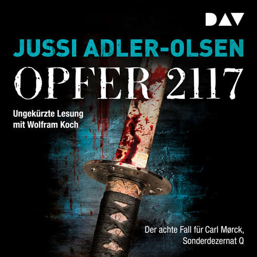 Hoerbuch Opfer 2117. - Der achte Fall für Carl Mørck, Sonderdezernat Q - Jussi Adler-Olsen - Wolfram Koch Hoerbuch Opfer 2117. - Der achte Fall für Carl Mørck, Sonderdezernat Q - Jussi Adler-Olsen - Wolfram Koch
