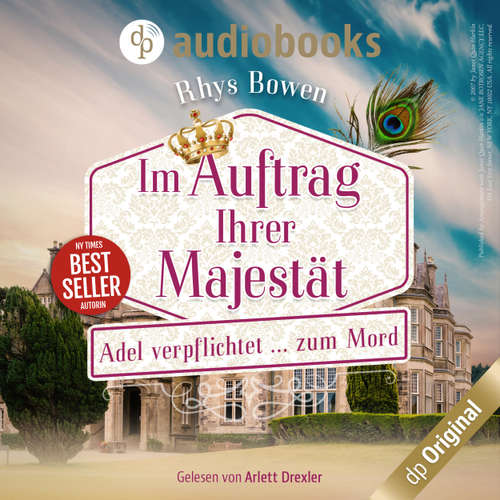 Hoerbuch Adel verpflichtet...zum Mord - Im Auftrag ihrer Majestät, Band 2 - Rhys Bowen - Arlett Drexler
