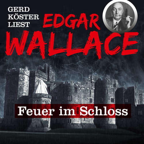Hoerbuch Feuer im Schloss - Gerd Köster liest Edgar Wallace, Band 1 - Edgar Wallace - Gerd Köster