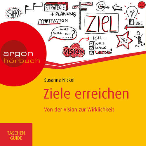 Hoerbuch Ziele erreichen - Von der Vision zur Wirklichkeit - Susanne Nickel - Nora Schulte Hoerbuch Ziele erreichen - Von der Vision zur Wirklichkeit - Susanne Nickel - Nora Schulte