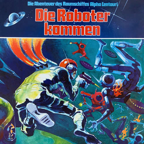 Hoerbuch Die Abenteuer des Raumkreuzers Alpha Centauri, Folge 2: Die Roboter kommen - Wolf Dieter Stubel - Wolf Dieter Stubel Hoerbuch Die Abenteuer des Raumkreuzers Alpha Centauri, Folge 2: Die Roboter kommen - Wolf Dieter Stubel - Wolf Dieter Stubel