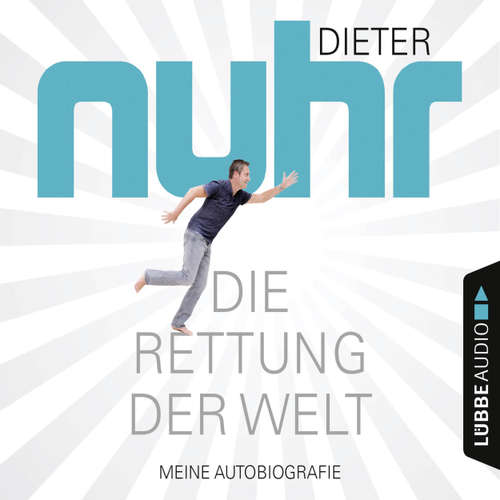 Hoerbuch Die Rettung der Welt - Meine Autobiografie - Dieter Nuhr - Dieter Nuhr