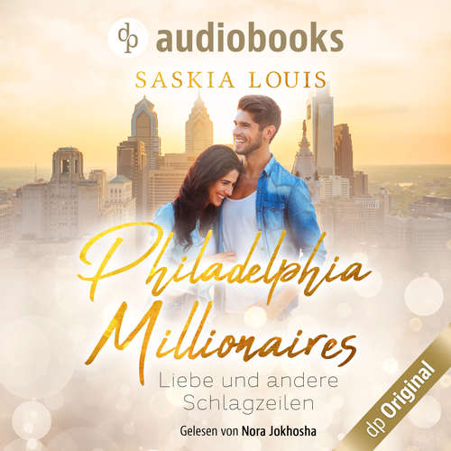 Hoerbuch Liebe und andere Schlagzeilen - Philadelphia Millionaires, Band 1 - Saskia Louis - Nora Jokhosha Hoerbuch Liebe und andere Schlagzeilen - Philadelphia Millionaires, Band 1 - Saskia Louis - Nora Jokhosha