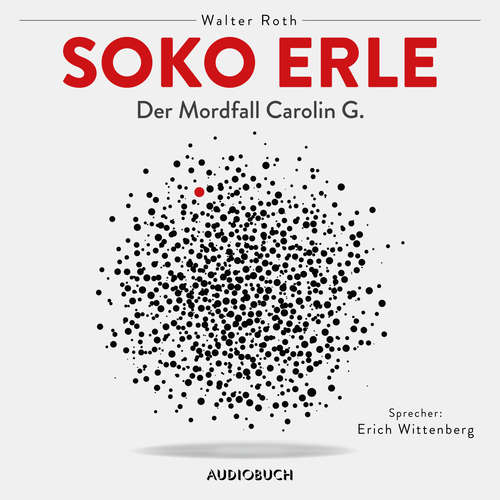 Hoerbuch Soko Erle - Der Mordfall Carolin G. - Walter Roth - Erich Wittenberg Hoerbuch Soko Erle - Der Mordfall Carolin G. - Walter Roth - Erich Wittenberg