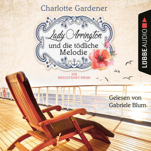 Hoerbuch Lady Arrington und die tödliche Melodie - Ein Kreuzfahrt-Krimi - Ein Fall für Mary Arrington, Band 2 - Charlotte Gardener - Gabriele Blum