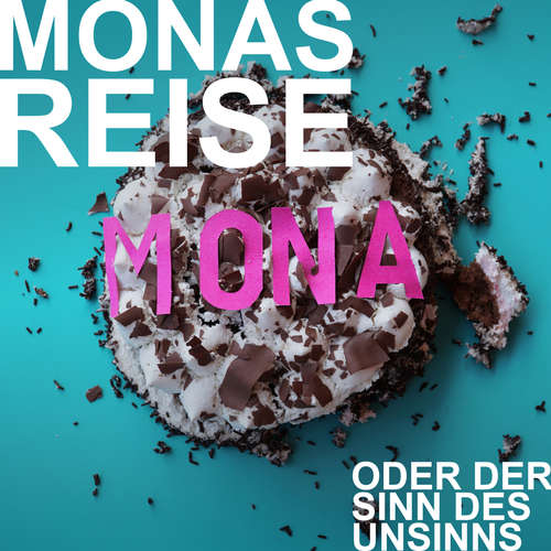 Hoerbuch Mia Hofmann, Monas Reise oder der Sinn des Unsinns - Mia Hofmann - Milva Stark Hoerbuch Mia Hofmann, Monas Reise oder der Sinn des Unsinns - Mia Hofmann - Milva Stark