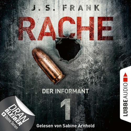 Hoerbuch Der Informant - RACHE, Folge 1 - J. S. Frank - Sabine Arnhold Hoerbuch Der Informant - RACHE, Folge 1 - J. S. Frank - Sabine Arnhold