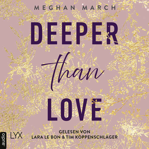 Hoerbuch Deeper than Love - Richer-than-Sin-Reihe, Band 2 - Meghan March - Lara Le Bon Hoerbuch Deeper than Love - Richer-than-Sin-Reihe, Band 2 - Meghan March - Lara Le Bon