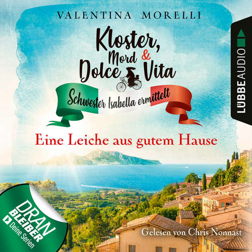 Hoerbuch Eine Leiche aus gutem Hause - Kloster, Mord und Dolce Vita - Schwester Isabella ermittelt, Folge 4 - Valentina Morelli - Chris Nonnast Hoerbuch Eine Leiche aus gutem Hause - Kloster, Mord und Dolce Vita - Schwester Isabella ermittelt, Folge 4 - Valentina Morelli - Chris Nonnast