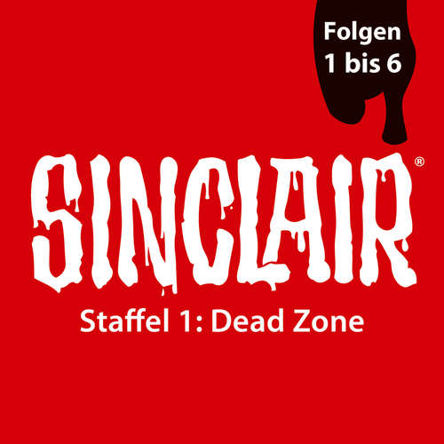 Hoerbuch SINCLAIR, Staffel 1: Dead Zone, Folgen: 1-6 - Dennis Ehrhardt - Torben Liebrecht Hoerbuch SINCLAIR, Staffel 1: Dead Zone, Folgen: 1-6 - Dennis Ehrhardt - Torben Liebrecht