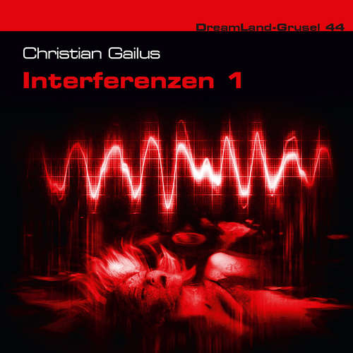 Hoerbuch Dreamland Grusel, Folge 44: Interferenzen, Teil 1 - Christian Gailus - Marc Schülert Hoerbuch Dreamland Grusel, Folge 44: Interferenzen, Teil 1 - Christian Gailus - Marc Schülert