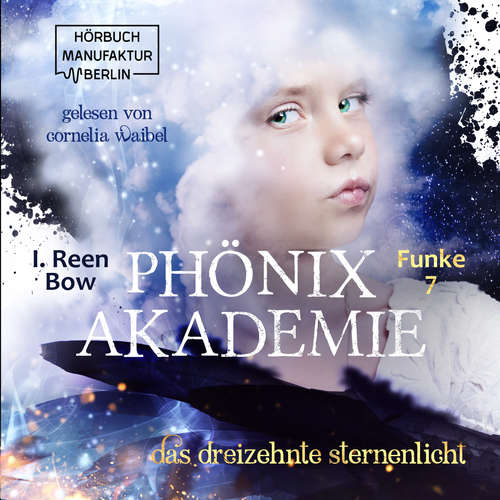 Hoerbuch Das dreizehnte Sternenlicht - Phönixakademie, Band 7 - I. Reen Bow - Cornelia Waibel Hoerbuch Das dreizehnte Sternenlicht - Phönixakademie, Band 7 - I. Reen Bow - Cornelia Waibel